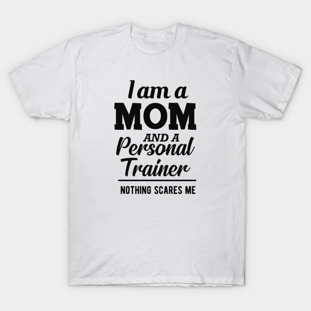 Mom and Personal Trainer - I'm a mom and personal trainer T-Shirt by KC Happy Shop